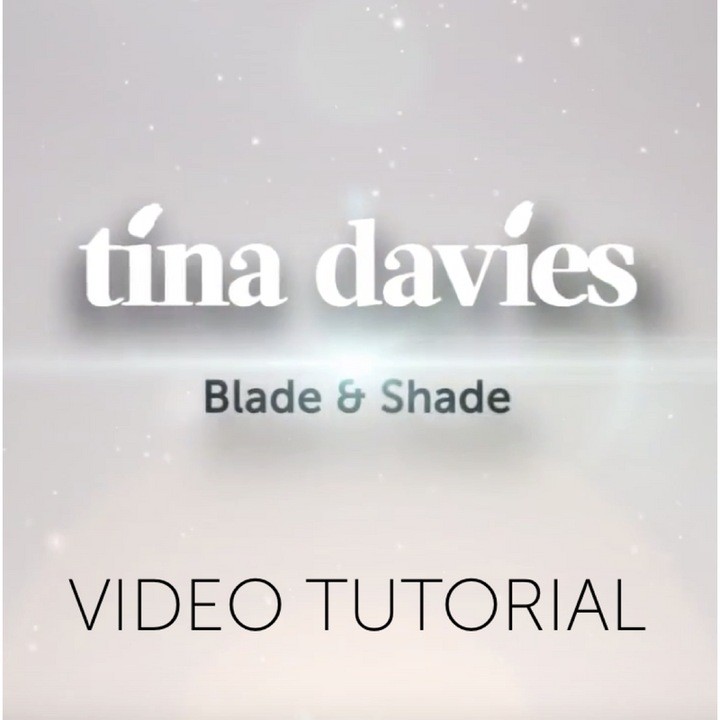 Blade & Shade Video Tutorial - Tina Davies